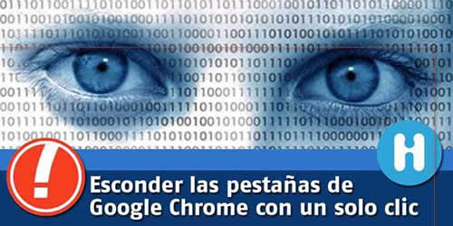 Privacidad: Esconder pestañas de Google Chrome rápidamente